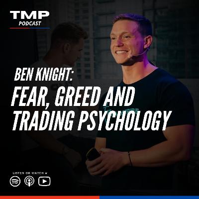 Ben Knight: Fear, Greed and Trading Psychology