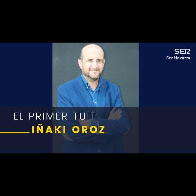 El primer tuit, con Iñaki Oroz, consultor El primer tuit, con Iñaki Oroz, consultor