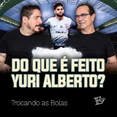 Do Que É Feito YURI ALBERTO? | TROCANDO AS BOLAS