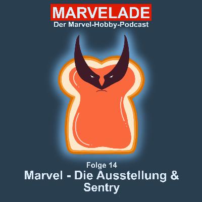 Folge 14: Marvel - Die Ausstellung & Sentry