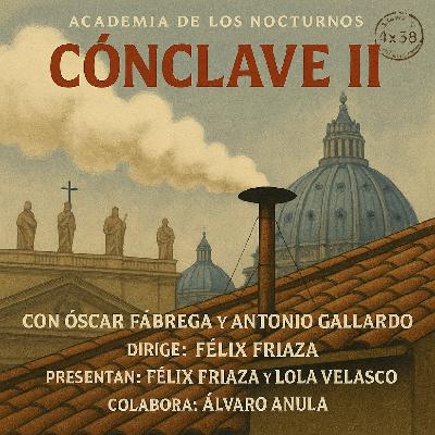 4x38 - Cónclave II - Óscar Fábrega y Antonio Gallardo