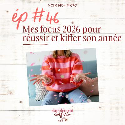 #46 Mes focus 2026 pour réussir & kiffer mon année #46 Mes focus 2026 pour réussir & kiffer mon année