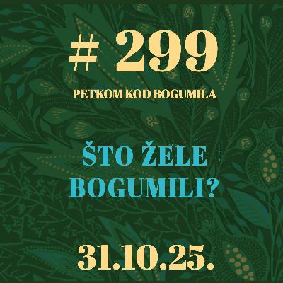 Što žele bogumili? | Petkom kod bogumila #299 | 31.10.2025.