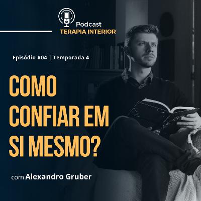 #04 EP04 - Como confiar em si mesmo?