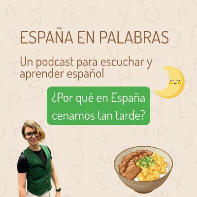 ¿Por qué cenamos tan tarde en España?