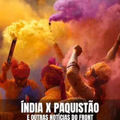 Índia x Paquistão, Acordo de Minerais na Ucrânia e outras Notícias do Front - PHM #171 Índia x Paquistão, Acordo de Minerais na Ucrânia e outras Notícias do Front - PHM #171