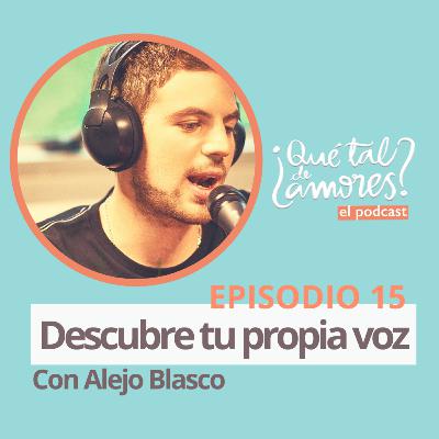EP15.T1 Descubre tu propia voz, con Alejo Blasco EP15.T1 Descubre tu propia voz, con Alejo Blasco