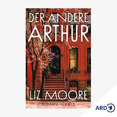 Neue Bücher: "Der andere Arthur" von Liz Moore