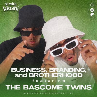 Business, Branding and Brotherhood featuring The Bascome Twins Business, Branding and Brotherhood featuring The Bascome Twins