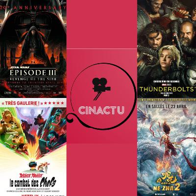 CinActu #40: Thunderbolts*, Ne Zha 2, Astérix & Obélix : Le Domaine des Dieux, Tu ne mentiras point, La légende d’Ochi, Les Indomptés, Until Dawn & Star Wars III : La Revanche des Siths