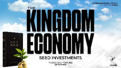 The Kingdom Economy - Seed Investments - Video