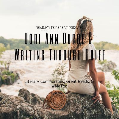 Dori Ann Dupré and Writing Through Grief: Literary Communities, Great Reads, & #metoo-Ep.54