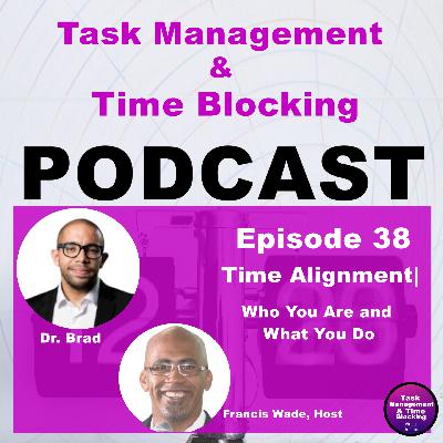 Ep 38 – Time Alignment | Who You Are and What You Do w Dr. Brad Aeon