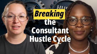 Breaking the Consultant Hustle Cycle with Rachel Minion Breaking the Consultant Hustle Cycle with Rachel Minion