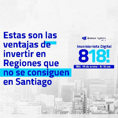 [LIVE 818] ESTAS SON LAS VENTAJAS DE INVERTIR EN REGIONES QUE NO SE CONSIGUEN EN SANTIAGO