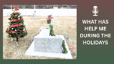 What Has Helped Me During The Holiday Season | Advice From A Loss Parent What Has Helped Me During The Holiday Season | Advice From A Loss Parent