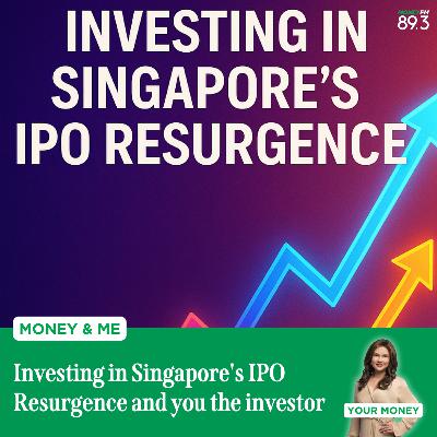 Money and Me:  Investing in Singapore's IPO Resurgence and you the investor