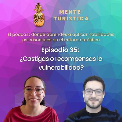 35. ¿Castigas o recompensas la vulnerabilidad?