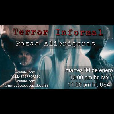 Terror Informal 22 - Alienígenas ¿Están Entre Nosotros?