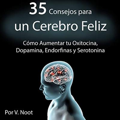 #23 35 consejos para un cerebro Feliz de V.Noot