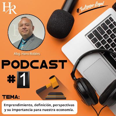 Episodio # 1 Emprendimiento, definición, perspectivas y su importancia para nuestra economía.
