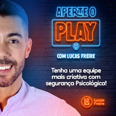 Tenha uma equipe mais criativa com segurança Psicológica! — T1EP19 Tenha uma equipe mais criativa com segurança Psicológica! — T1EP19