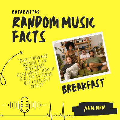 "Barcelona nos inspira, y en Breakfast reflejamos toda la riqueza cultural que la ciudad ofrece". | Breakfast en entrevista con Random Music Facts