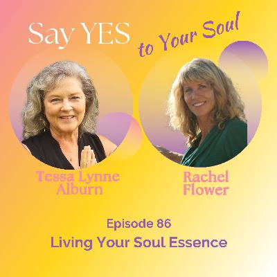 Living Your Soul Essence, with Rachel Flower