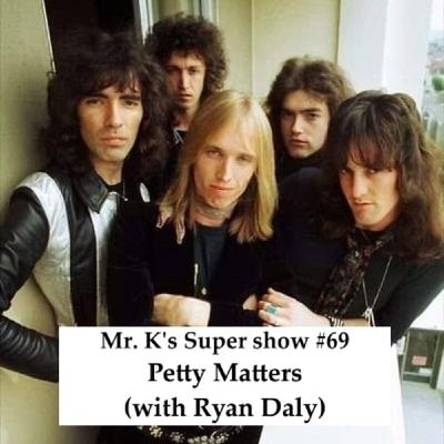 Episode 69: Mr. K's Super Show #69: Petty Matters