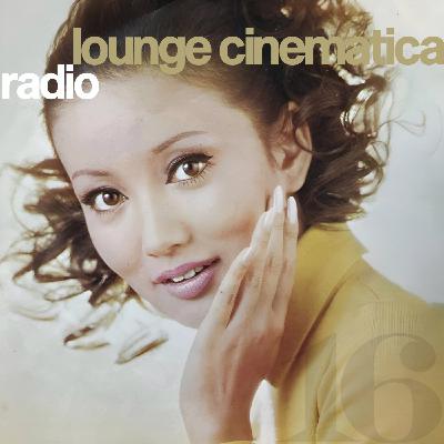 Lounge Cinematica Radio Episode 5x16 | Pino Daniele, Guido Cenciarelli, Enric Barbat, Piero Umiliani, Ruriko Asaoka...