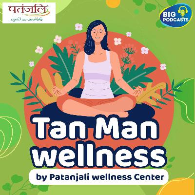 Tan Man Wellness | Patanjali Wellness Center | Eps. 06 Tan Man Wellness | Patanjali Wellness Center | Eps. 06