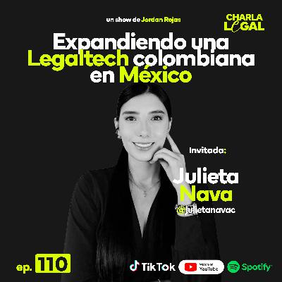 Ep. 110: Expandiendo una legaltech colombiana en México - Julieta Nava