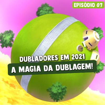 A magia da Dublagem! Como foram nossas experiências com dubladores famosos | Kaiohcast #7