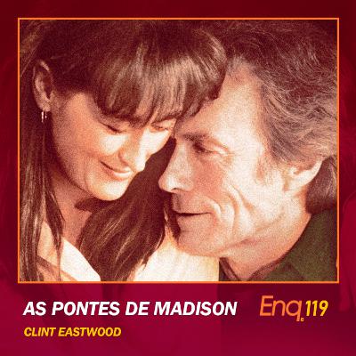 Enq. 119 - As Pontes de Madison com Lucca Leal