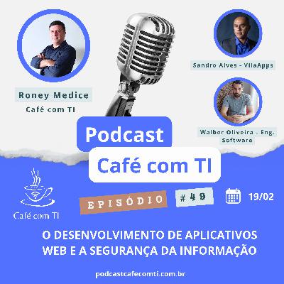 #49 - O desenvolvimento de aplicativos WEB com Segurança da Informação