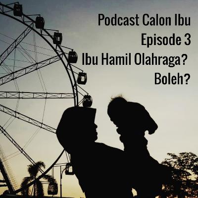 #3 Ibu Hamil Olahraga? Boleh?
