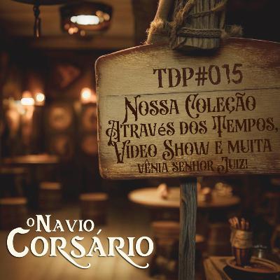 TabernaDoPirata#15 - Nossa Coleção Através dos Tempos, Vídeo Show e muita vênia senhor Juiz! - S02E06 TabernaDoPirata#15 - Nossa Coleção Através dos Tempos, Vídeo Show e muita vênia senhor Juiz! - S02E06