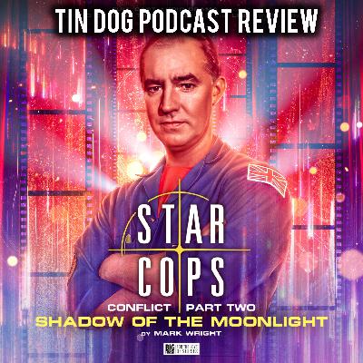 TDP 1454: 5.2. Star Cops: Conflict: Shadow of the Moonlight REVIEW TDP 1454: 5.2. Star Cops: Conflict: Shadow of the Moonlight REVIEW