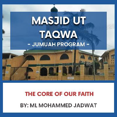 The Core of Our Faith by Ml Muhammad Jadwat