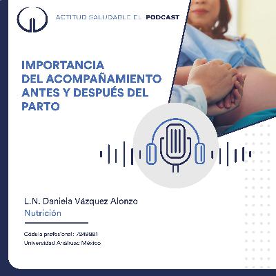 Importancia del acompañamiento antes y después del parto | Hospital Galenia - E302 Importancia del acompañamiento antes y después del parto | Hospital Galenia - E302