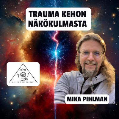 Trauma kehon näkökulmasta - Mika Pihlman - E133