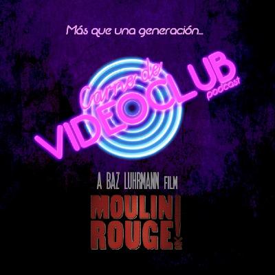 Moulin Rouge (2001) - Carne de Videoclub - Episodio 176 Moulin Rouge (2001) - Carne de Videoclub - Episodio 176
