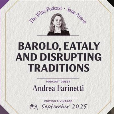 Borgogno's Andrea Farinetti on Barolo, Eataly & disrupting traditions - Jane Anson The Wine Podcast:E9