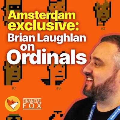 Brian Laughlan on Ordinals: Revolutionizing Digital Collectibles Brian Laughlan on Ordinals: Revolutionizing Digital Collectibles
