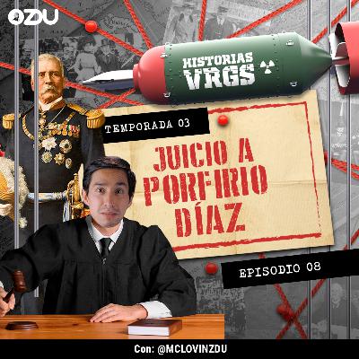 HISTORIAS VRGS T3 EP8 - JUICIO A PORFIRIO DÍAZ