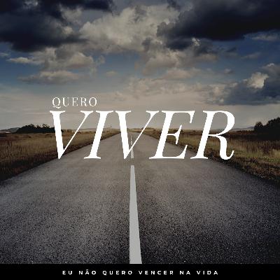 EU NÃO QUERO VENCER NA VIDA, EU QUERO VIVER - AM 06