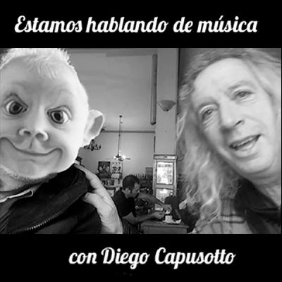 Diego Capusotto: Estamos hablando de Música