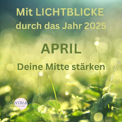 Mit LICHTBLICKE durch das Jahr 2025 | April | #19