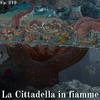 La Cittadella brucerà - Teorie in Pillole #10
