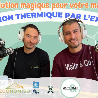 L'isolation thermique par l'extérieur : la solution magique pour votre maison ? Patrick et Yoann Michel (Economiso), Visite & Co